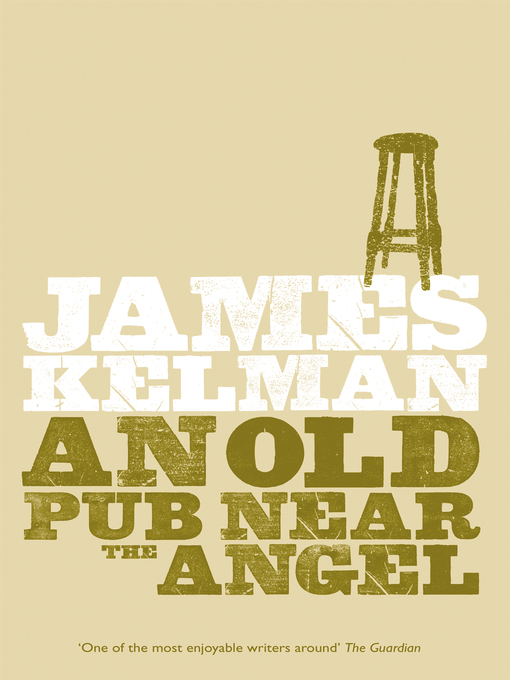 Title details for An Old Pub Near the Angel by James Kelman - Available